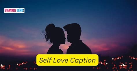 Self Love Captions For Instagram Best 66 Love Captions For