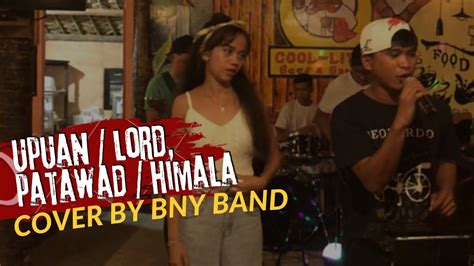 Upuan Lord Patawad Himala Cover By Bny Band Youtube