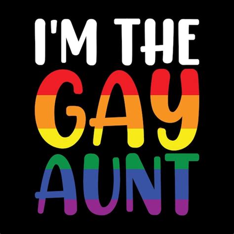 Premium Vector Im Gay Aunt Funny Nephew Retro Vintage Mom And Aunt Tshirt Design