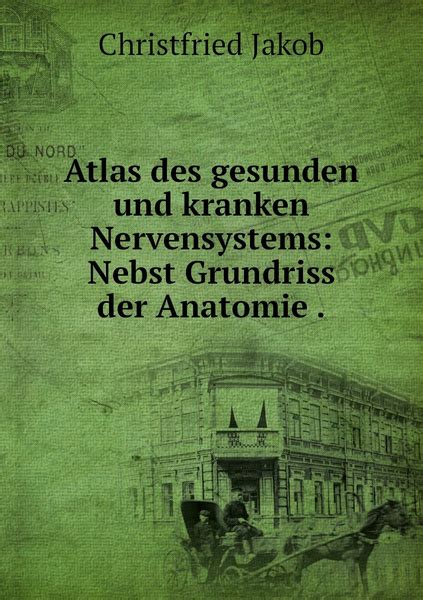 Atlas Des Gesunden Und Kranken Nervensystems Nebst Grundriss Der