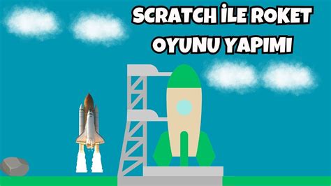 SCRATCH İLE ROKET OYUNU YAPIMI YouTube