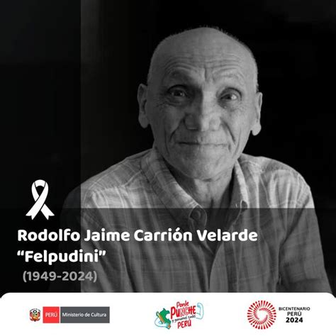 Felpudini Ministerio De Cultura Lamentó Muerte De Rodolfo Carrión