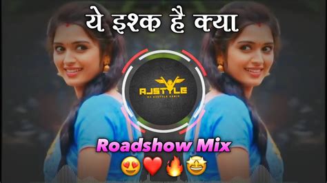 Ye Ishq Hai Kya Dj Song य इशक ह कय एक रग बर Roadshow Mix