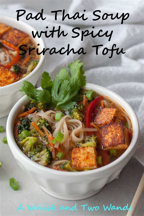 Pad Thai Soup With Spicy Sriracha Tofu A Whisk And Two Wands