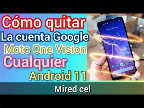 Como Quitar Cuenta Google A Moto One Vision Cualquier Android 11