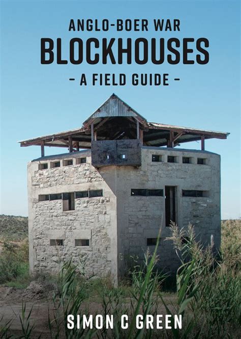 Anglo Boer War Blockhouses A Field Guide Blockhouse Museum