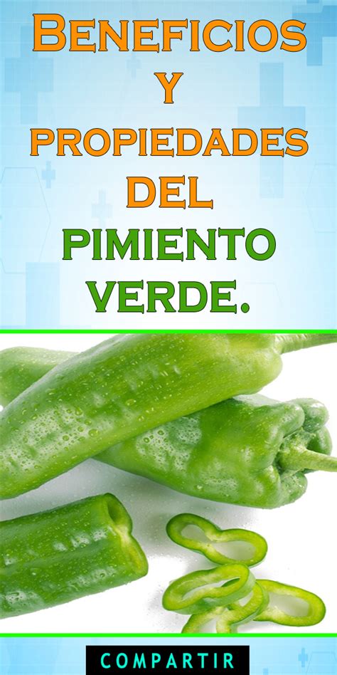 Beneficios Y Propiedades Del Pimiento Verde Artofit