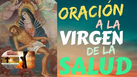 La Importancia De La Oración A La Virgen De La Salud