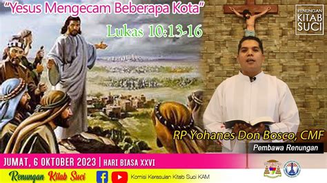 Renungan Kitab Suci Jumat 06 Okt 2023 Lukas 10 13 16 RP Yohanes