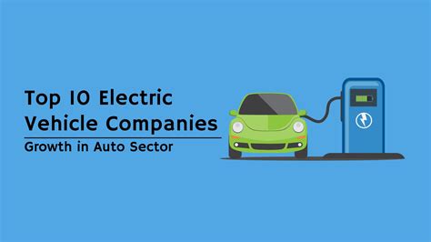 Electric Vehicles Companies Growth In Auto Sector