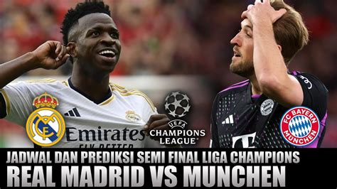 Jadwal Dan Prediksi Real Madrid Vs Bayern Munchen Semi Final Liga