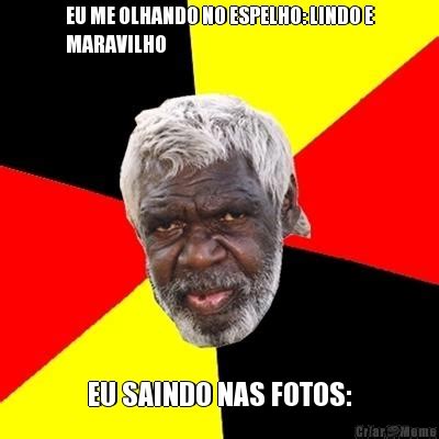 Eu Me Olhando No Espelho Lindo E Maravilho Eu Saindo Nas Fotos Meme