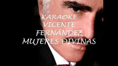 Mujeres Divinas Vicente Fernandez Karaoke YouTube