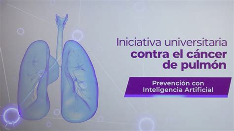 Da A Conocer Uanl Iniciativa Contra El Cáncer De Pulmón Vida Universitaria Universidad