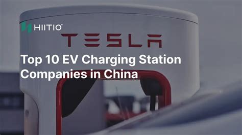 Top 10 EV Charging Station Companies in China, 2024 Updated - HIITIO