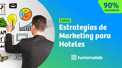 Curso Estrategias De Marketing Para Hoteles Turismo Lab