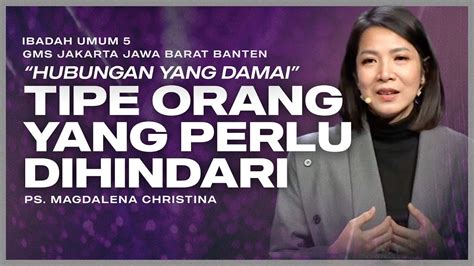 Ibadah Umum Tipe Orang Yang Perlu Dihindari Ps Magdalena