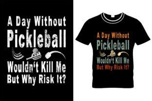 A Day Without Pickleball Graphic By Tee Shop Lover Creative Fabrica