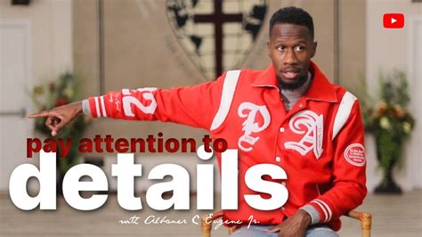 PAY ATTENTION TO DETAILS Albaner C Eugene Jr YouTube