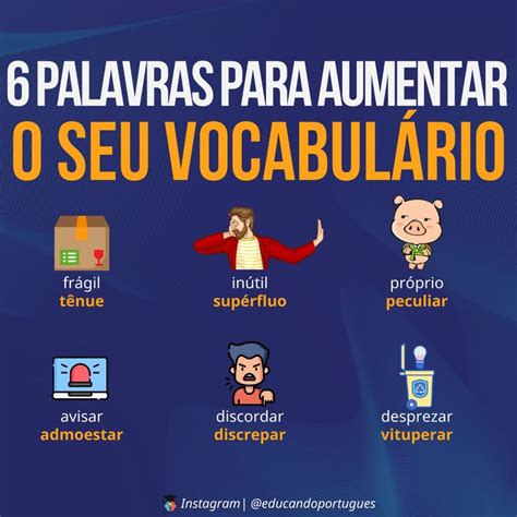 6 palavras para aumentar o seu vocabulário Vocabulário Palavras Palavra