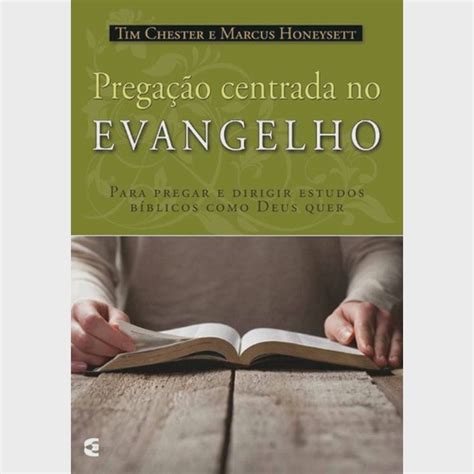 Livro Pregação Centrada No Evangelho Cultura Cristã no Shoptime