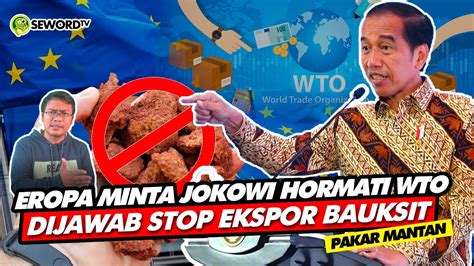 Alifurrahman EROPA MINTA JOKOWI HORMATI WTO DIJAWAB STOP EKSPOR