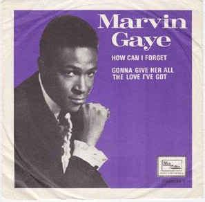 Marvin Gaye – How Can I Forget / Gonna Give Her All The Love I've Got ...