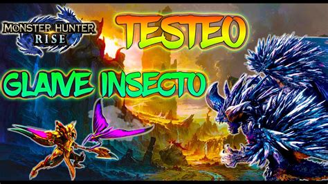 Demo Monster Hunter Rise Guía de armas GLAIVE INSECTO Destroza a