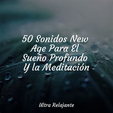 50 Sonidos New Age Para El Sueño Profundo Y la Meditación Album by