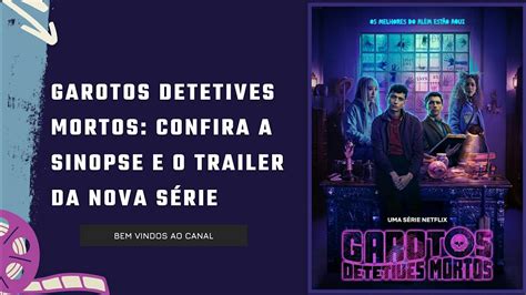 Garotos Detetives Mortos Confira Sinopse E Trailer Da S Rie Baseada