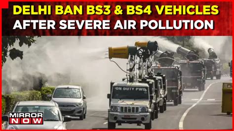 Delhi Ban Bs3 And Bs4 Vehicles After Severe Air Pollution Residents