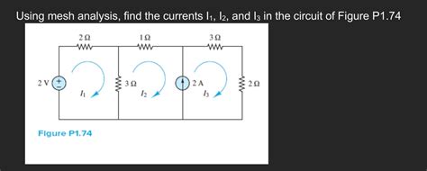 Solved Using Mesh Analysis Find The Currents I1 I2 ﻿and I3