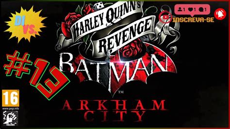 DI VS 13 BATMAN ARKHAM CITY A VINGANÇA DA ARLEQUINA YouTube