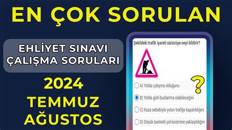 HEPSİ SINAVDA ÇIKTI 2024 TEMMUZ AĞUSTOS Çıkmış Ehliyet Soruları