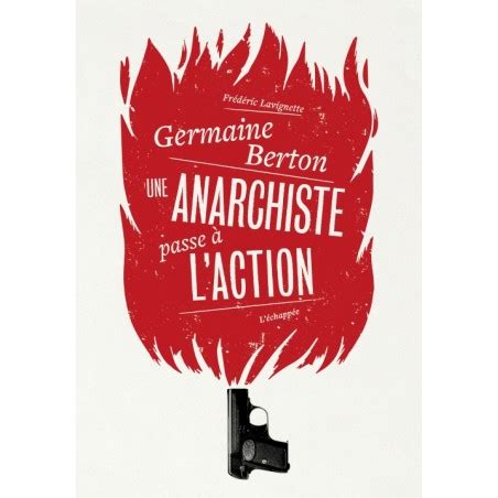 Germaine Berton une anarchiste passe à l action Frédéric Lavignette