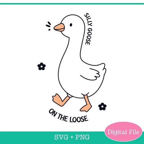 Silly Goose On The Loose Svg Png Goose Cute Funny Goose Sublimation