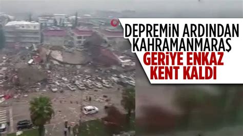 Depremin Hemen Ard Ndan Kahramanmara G R Nt Ler Korkun