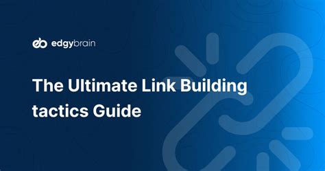 The Ultimate Link Building Tactics Guide Edgy Brain