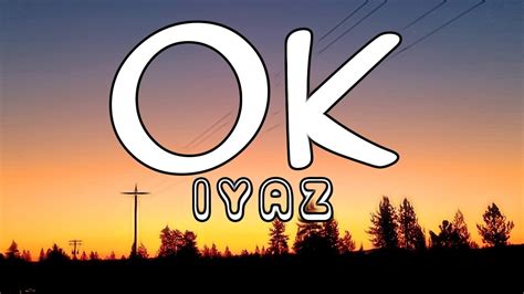 Iyaz Ok Lyrics Youtube