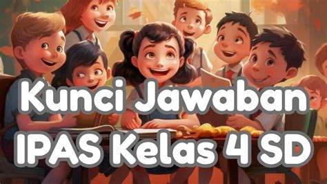 Kunci Jawaban Ipas Kelas 4 Sd Halaman 96 97 Bab 4 Bagaimana Kita