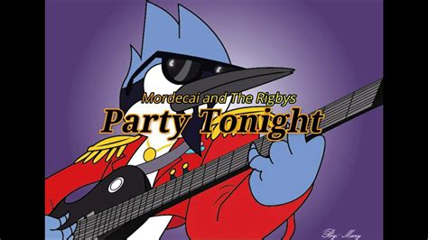 Party Tonight Mordecai And The Rigbys Un Show Másregular Show Youtube