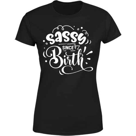 Sassy Since Birth Womens Classic Tee Tattoo Wear Company