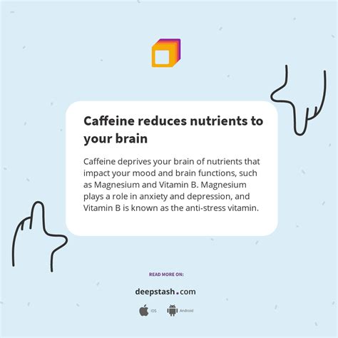 Caffeine reduces nutrients to your brain - Deepstash