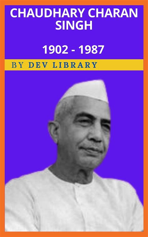 Biography of Chaudhary Charan Singh -The only Prime Minister of India ...