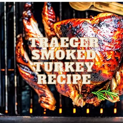 Traeger Smoked Turkey Recipe Bbq Smoker Grill Hub