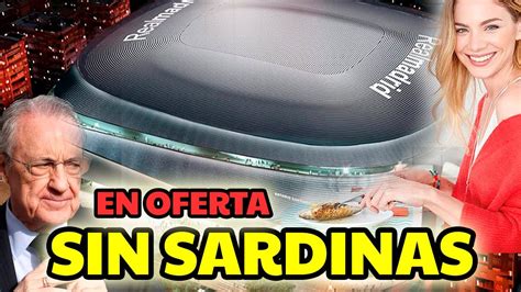 El Bernabeu La Nueva Lata De Sardinas En Oferta Youtube