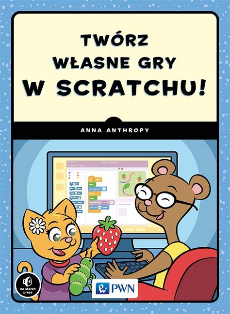 Twórz własne gry w Scratchu Anthropy Anna