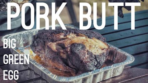 How To Smoke A Pork Butt On A Big Green Egg Eat Stuff Ep1 Youtube