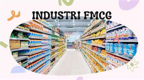 Industri Fmcg Pengertian Jenis Produk Prospek Kerja And Contoh Perusahaan