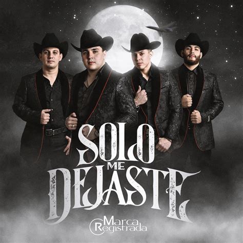 Grupo Marca Registrada Solo Me Dejaste Lyrics Genius Lyrics